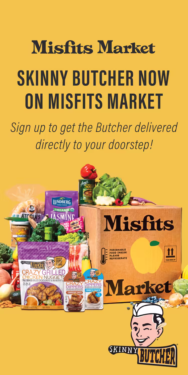 Misfits Market. Skinny Butcher now on Misfits Market. Sign up to get the Butcher delivered directly to your doorstep!
